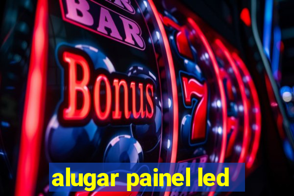 alugar painel led